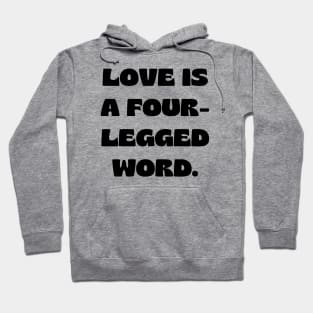 Love is a four-legged word Hoodie